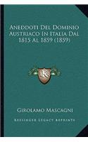 Aneddoti Del Dominio Austriaco In Italia Dal 1815 Al 1859 (1859)