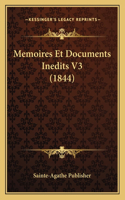 Memoires Et Documents Inedits V3 (1844): (French)