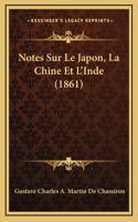 Notes Sur Le Japon, La Chine Et L'Inde (1861)
