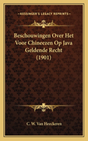 Beschouwingen Over Het Voor Chineezen Op Java Geldende Recht (1901)