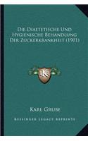 Die Diaetetische Und Hygienische Behandlung Der Zuckerkrankheit (1901)
