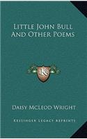 Little John Bull And Other Poems
