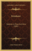 Fernshawe: Sketches In Prose And Verse (1885)