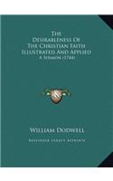 The Desirableness Of The Christian Faith Illustrated And Applied: A Sermon (1744)
