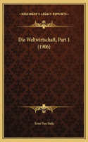 Die Weltwirtschaft, Part 1 (1906)