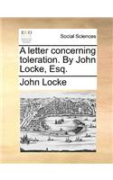 A Letter Concerning Toleration. by John Locke, Esq.