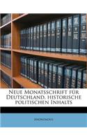 Neue Monatsschrift Fur Deutschland, Historische-Politischen Inhalts. Sechs Und Dreissigster Band.