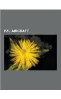 Pzl Aircraft: Pzl-104 Wilga, Pzl Bielsko Szd-59, Pzl Ts-11 Iskra, Pzl M28, Pzl-Mielec M-18 Dromader, Szd-21 Kobuz, Pzl.49 Mi, Pzl SM