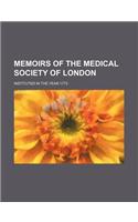 Memoirs of the Medical Society of London; Instituted in the Year 1773