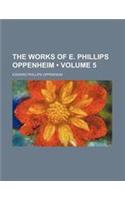 The Works of E. Phillips Oppenheim (Volume 5)