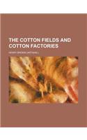 The Cotton Fields and Cotton Factories