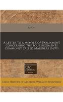 A Letter to a Member of Parliament Concerning the Four Regiments Commonly Called Mariners (1699)