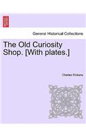 The Old Curiosity Shop. [With Plates.]