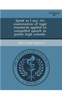 Speak as I Say: An Examination of Legal Standards Applied to Compelled Speech in Public High Schools
