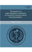 The Practice of Superintendent Evaluations as Viewed by Arizona School Board Presidents
