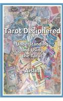 Tarot Deciphered: Understanding and Using the Tarot