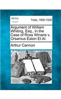 Argument of William Whiting, Esq., in the Case of Ross Winans V. Orsamus Eaton et al.