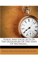 Public And Local Acts Of The Legislature Of The State Of Michigan...