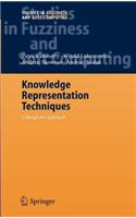 Knowledge Representation Techniques: (Studies in Fuzziness and Soft Computing)