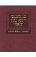 Nuovo Dizionario Italiano-Francese Secondo Le Migliori Edizioni D'Alberti