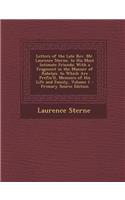 Letters of the Late REV. Mr. Laurence Sterne, to His Most Intimate Friends: With a Fragment in the Manner of Rabelais. to Which Are Prefix'd, Memoirs of His Life and Family, Volume 1 - Primary Source Edition(English)