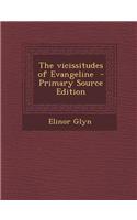 The Vicissitudes of Evangeline - Primary Source Edition: (English)