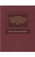 Anleitung Zur Mikroskopischen Bestimmung Und Untersuchung Von Erzen Und Aufbereitungsprodukten Besonders Im Auffallenden Licht - Primary Source Editio: (German)