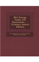 Net Energy Values for Ruminants... - Primary Source Edition