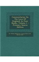 Commentaries on the Laws of England: In Four Books, Volume 1 - Primary Source Edition