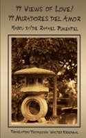 99 Views Of Love/99 Miradores Del Amor-Haiku By/de Rafael Pimentel