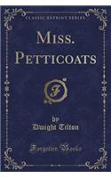 Miss. Petticoats (Classic Reprint)