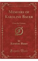 Memoirs of Karoline Bauer, Vol. 2 of 2: From the German (Classic Reprint)