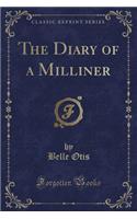 The Diary of a Milliner (Classic Reprint)