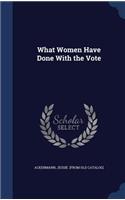 What Women Have Done With the Vote