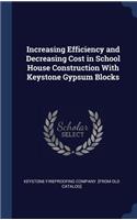 Increasing Efficiency and Decreasing Cost in School House Construction With Keystone Gypsum Blocks