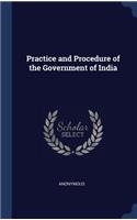 Practice and Procedure of the Government of India