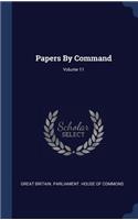 Papers by Command; Volume 11