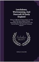 Leechdoms, Wortcunning, And Starcraft Of Early England: Being A Collection Of Documents, For The Most Part Never Before Printed, Illustrating The History Of Science In This Country Before The Norman Conqu