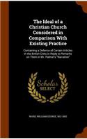 The Ideal of a Christian Church Considered in Comparison with Existing Practice: Containing a Defence of Certain Articles in the British Critic in Reply to Remarks on Them in Mr. Palmer's Narrative