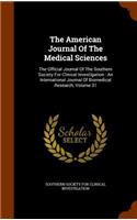 The American Journal of the Medical Sciences: The Official Journal of the Southern Society for Clinical Investigation: An International Journal of Biomedical Research, Volume 31