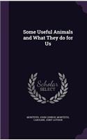 Some Useful Animals and What They do for Us