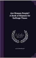 Are Women People? A Book of Rhymes for Suffrage Times