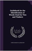 Guidebook for the Identification of Woods Used for Ties and Timbers