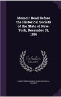 Memoir Read Before the Historical Society of the State of New-York, December 31, 1816