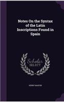 Notes On the Syntax of the Latin Inscriptions Found in Spain