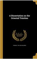 A Dissertation on the Oriental Trinities
