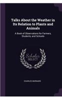 Talks About the Weather in Its Relation to Plants and Animals