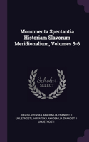 Monumenta Spectantia Historiam Slavorum Meridionalium, Volumes 5-6