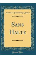 Sans Halte (Classic Reprint)