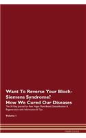 Want To Reverse Your Bloch-Siemens Syndrome? How We Cured Our Diseases. The 30 Day Journal for Raw Vegan Plant-Based Detoxification & Regeneration with Information & Tips Volume 1
